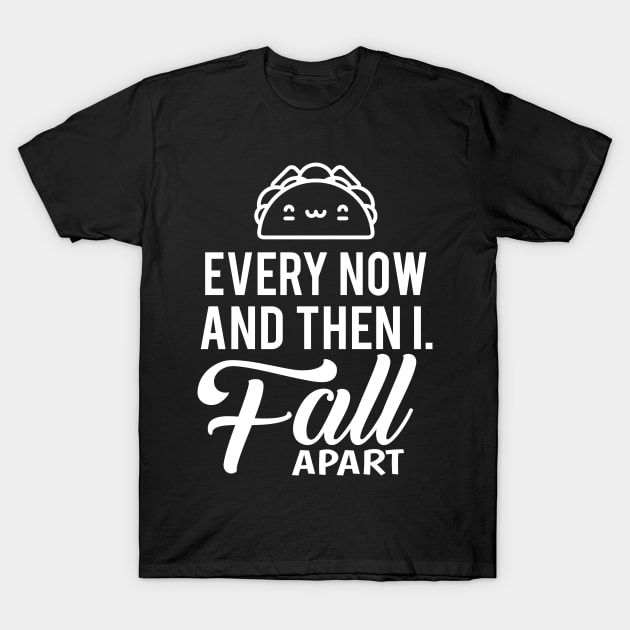 'I Fall Apart Taco' Cute Taco Sad Gift T-Shirt by ourwackyhome